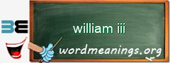 WordMeaning blackboard for william iii